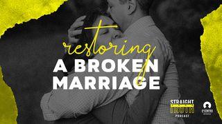 Restoring A Broken Marriage Galatians 6:10 King James Version