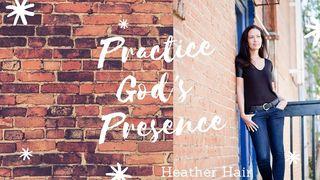 Practice God's Presence Philippians 3:10-11 New International Version