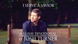 I Serve A Savior: A 12-Day Devotional By Josh Turner De Psalmen 77:1-2 NBG-vertaling 1951