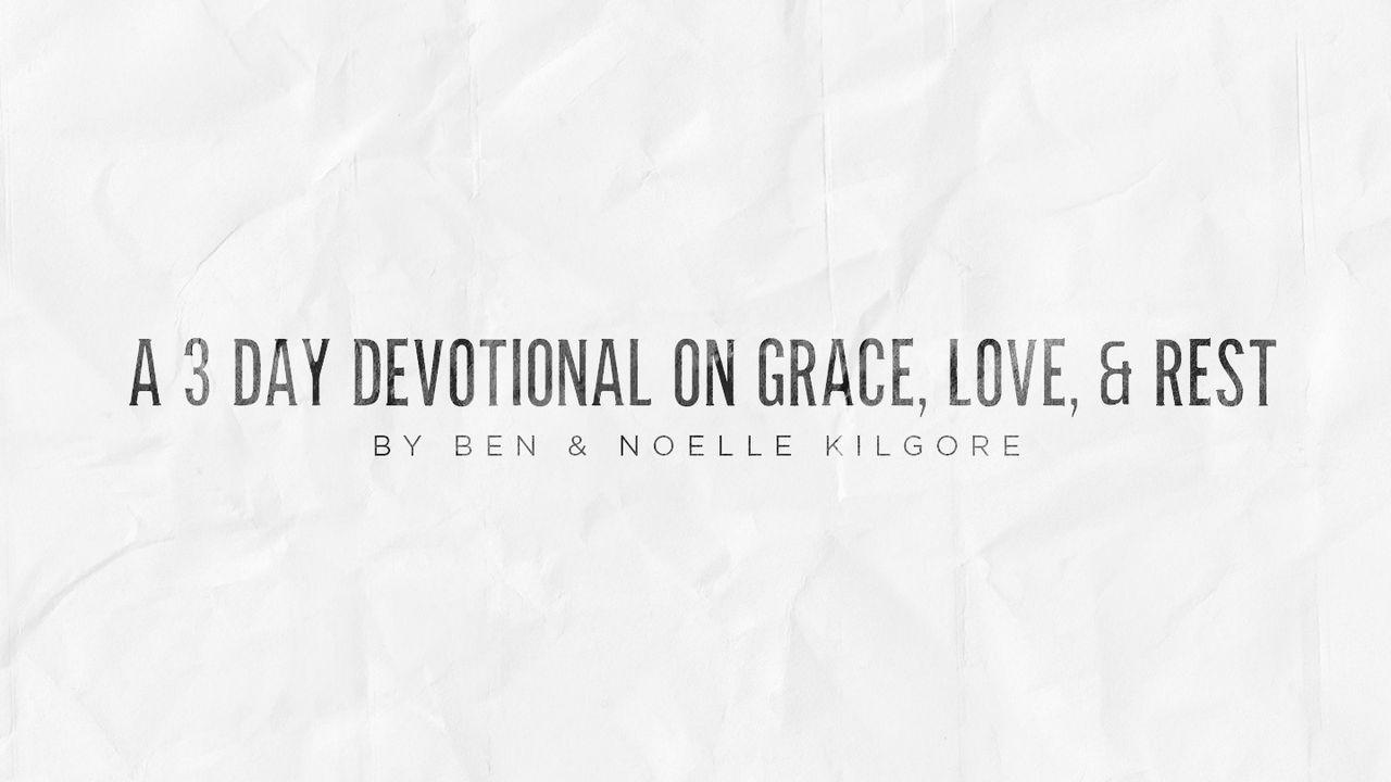 Grace, Love, & Rest