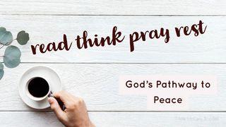 READ-THINK-PRAY-REST: God’s Pathway to Peace Isaiah 55:4 New Living Translation