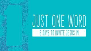 Just One Word: 5 Days To Invite Jesus In သက္သာေလာနိတ္ဩဝါဒစာပထမေစာင္ 3:12 ျမန္​မာ့​စံ​မီ​သမၼာ​က်မ္