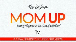 Mom Up: A 4-Day Journey Of Hope For Moms John 10:12 New International Version