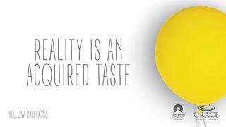 Reality Is An Acquired Taste  De Spreuken 4:7 NBG-vertaling 1951