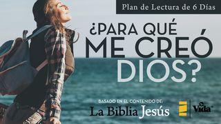 ¿Para qué me creó Dios? GÉNESIS 6:5 La Palabra (versión hispanoamericana)