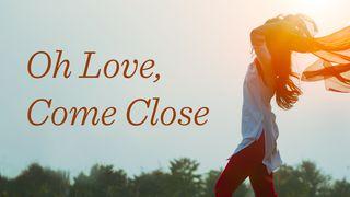 Oh Love, Come Close: Seven Paths To Healing And Finding Freedom In Christ Lukas 8:17 Taaz Weru Witu u Nunuwu'en Tombulu