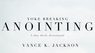 Yoke Breaking Anointing. ஏசாயா தீர்க்கதரிசியின் புத்தகம் 10:27 பரிசுத்த பைபிள்