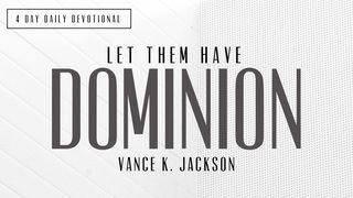 Let Them Have Dominion Genesis 2:15 New King James Version