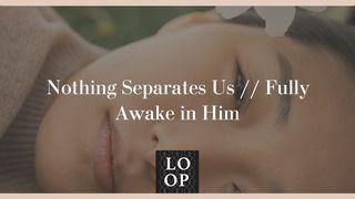 Nothing Separates Us // Fully Awake in Him De Psalmen 84:2 Statenvertaling (Importantia edition)