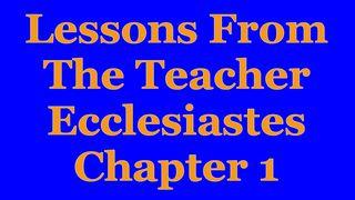 The Wisdom Of The Teacher For Today's College Students, Chapter One Eclesiastés 1:8 La Biblia de las Américas