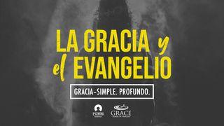 Serie  Gracia, Simple y Profunda - La Gracia y El Evangelio Romanos 3:22 La Biblia de las Américas