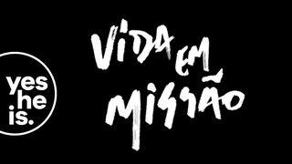 Vida em Missão		 1Pedro 3:15-16 Nova Tradução na Linguagem de Hoje