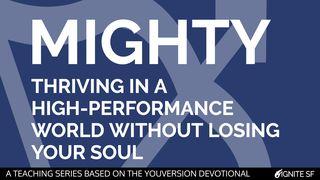 Mighty: Thriving in a High-Performance World Without Losing Your Soul Matthew 6:5-7 King James Version