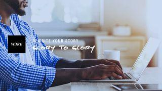 Rewrite Your Story // Glory To Glory Ezekiel 18:21-23 New Century Version