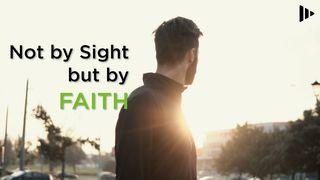 Not By Sight But By Faith Acts 9:10 New King James Version