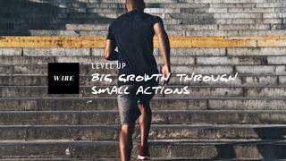 Level Up // Big Growth Through Small Actions 詩篇 84:10 リビングバイブル