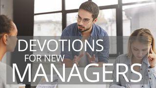 Devotions For New Managers Proverbs 3:13-24 New Living Translation