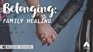 Belonging: Family Healing Acts 4:32-37 New International Version