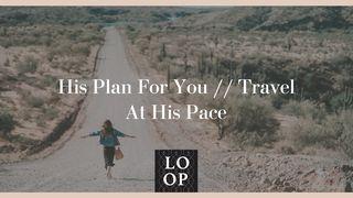 His Plan for You // Travel at His Pace Jeremia 10:23 Bibel 2000