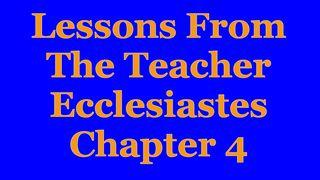 Wisdom Of The Teacher For College Students, Ch. 4. Ecclesiastes 4:1 New International Version