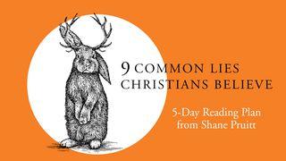 9 Common Lies Christians Believe ရွင္ေယာဟန္ဩဝါဒစာပထမေစာင္ 3:24 ျမန္​မာ့​စံ​မီ​သမၼာ​က်မ္