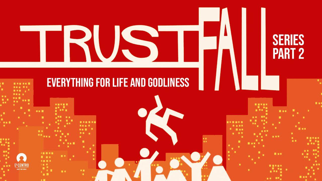 Everything For Life And Godliness - Trust Fall Series