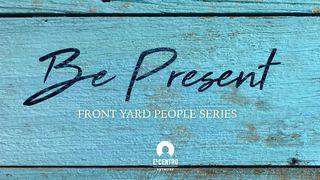 Be Present 1 John 4:10-12 English Standard Version Revision 2016