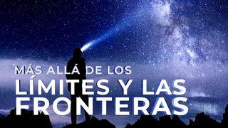 Más Allá De Los Límites Y Las Fronteras San Mateo 25:35-40 Biblia Dios Habla Hoy