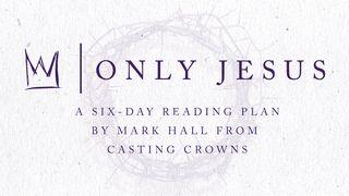 Only Jesus From Casting Crowns Malachi 3:6-12 New International Version