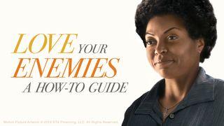 Love Your Enemies: A How To Guide Luk 6:29-30 Takia