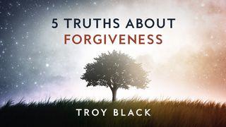 5 Truths About Forgiveness Romans 2:2-11 New Living Translation