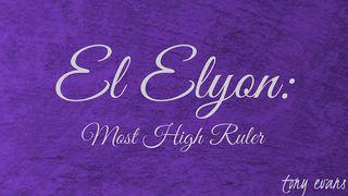 El Elyon: Most High Ruler Genesis 12:2-3 Angkentye Mwerre