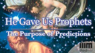 He Gave Us Prophets: The Purpose of Predictions Deuteronomio 18:9-14 Traducción en Lenguaje Actual