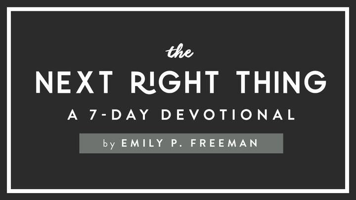 The Next Right Thing A Devotional By Emily Freeman