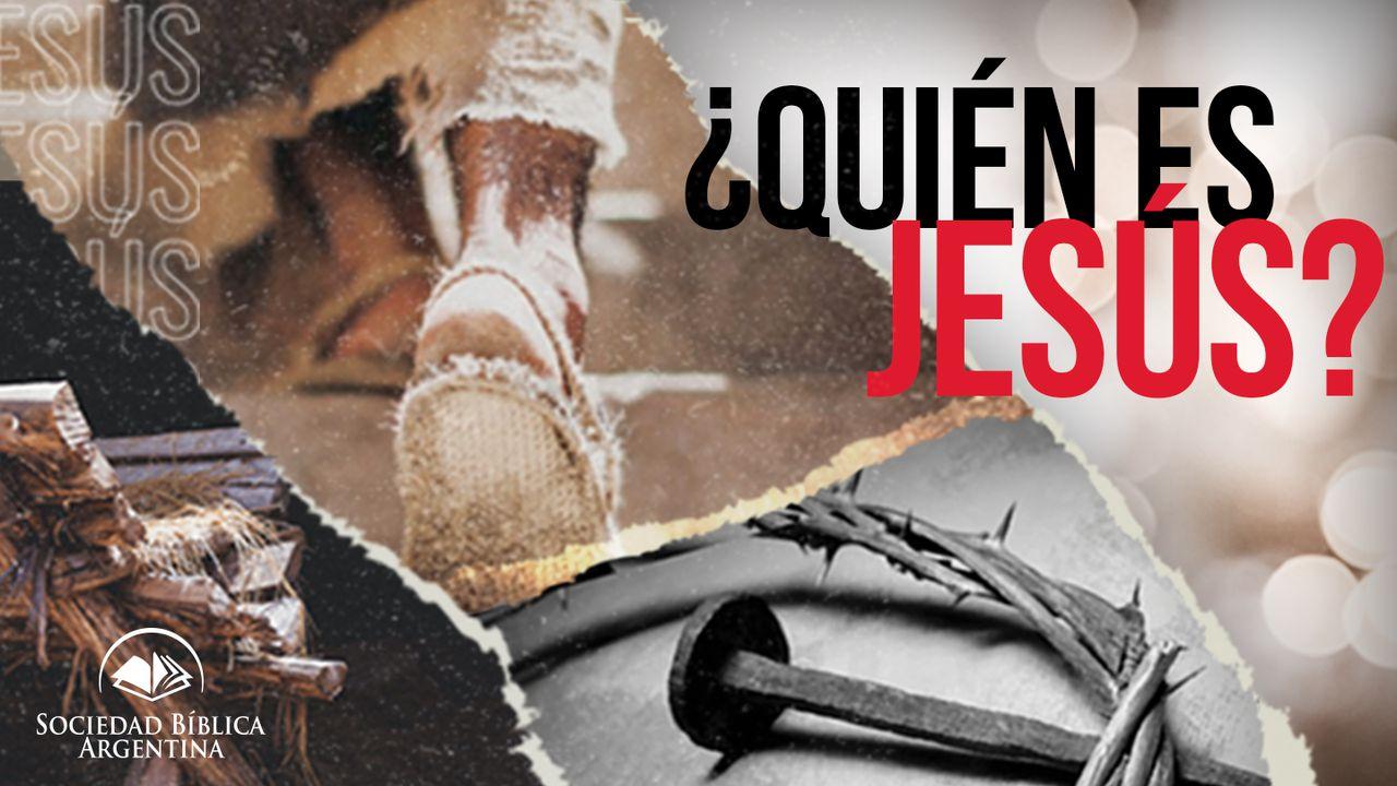 ¿Quién es Jesús?