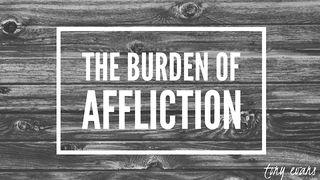 The Burden Of Affliction John 16:33 New International Version