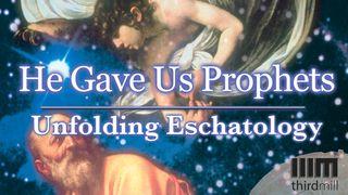 He Gave Us Prophets: Unfolding Eschatology Malachi 4:1 New King James Version