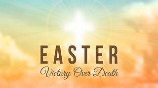 Easter - Victory Over Death John 8:34 New King James Version