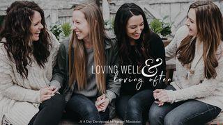 Loving Well & Loving Often  Galatians 5:13 Amplified Bible