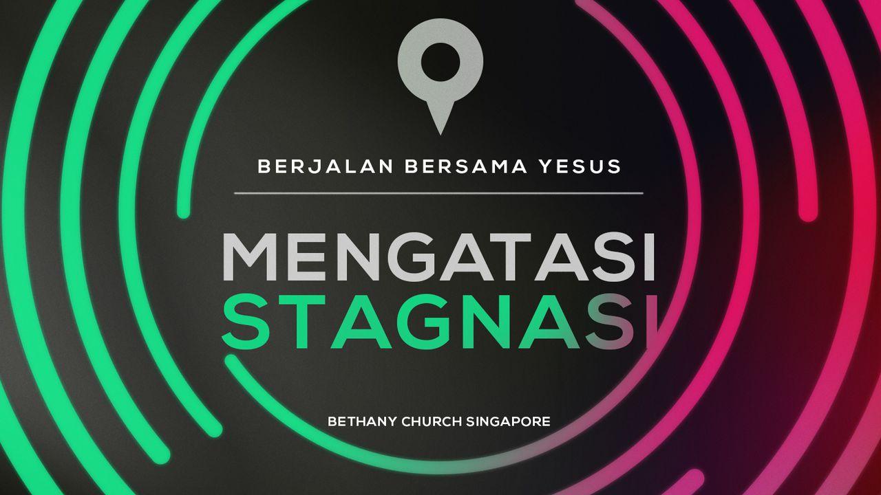 Berjalan Bersama Yesus (MENGATASI STAGNASI)