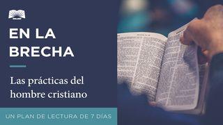 En La Brecha — Las Prácticas Del Hombre Cristiano Deuteronomio 5:15 Biblia Dios Habla Hoy