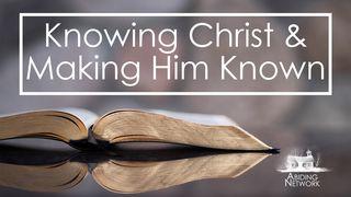 Knowing Christ & Making Him Known  သက္သာေလာနိတ္ဩဝါဒစာပထမေစာင္ 2:13 ျမန္​မာ့​စံ​မီ​သမၼာ​က်မ္