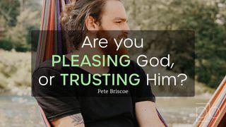 Are You Pleasing God or Trusting Him? By Pete Briscoe 箴言 16:25 Japanese: 聖書　口語訳