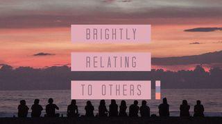 Brightly Relating To Others Matyu 7:3-4 Uhohug na Namaratu gafu te Hesus Kristu