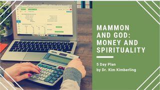 Mammon And God: Money And Spirituality Psalms 50:10 New Living Translation