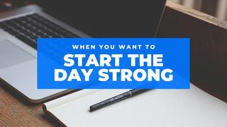 Catalyst: When You Want To Start The Day Strong 1 Samuel 12:24 New International Version