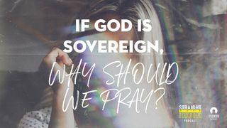 If God Is Sovereign, Why Should We Pray? Lukas 11:13 Taaz Weru Witu u Nunuwu'en Tombulu