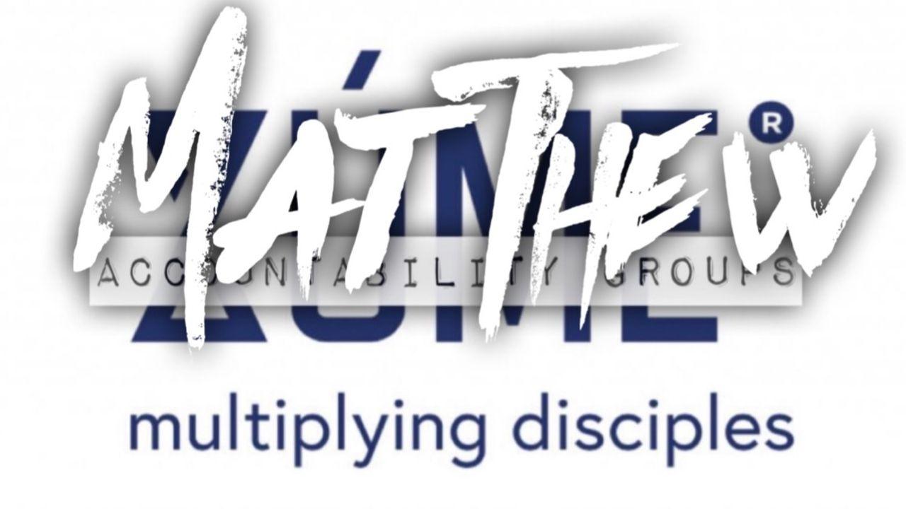 MATTHEW Zúme Accountability Group