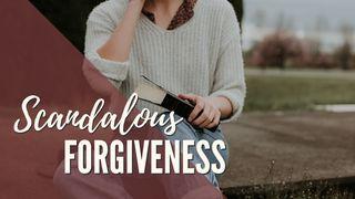 We Need Scandalous Forgiveness 1 John 2:4-6 New Century Version