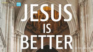 Jesus Is Better By Pete Briscoe 希伯来书 7:1-28 新标点和合本, 神版